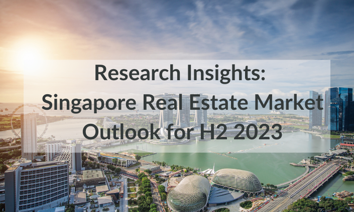 Research Insights: Singapore Real Estate Market Outlook for H2 2023