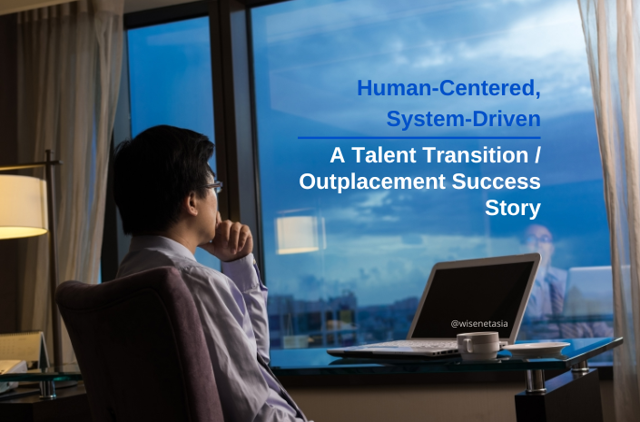 Human-Centered, System-Driven: A Talent Transition/Outplacement Success Story